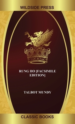 Rung Ho [Facsimile Edition] by Talbot Mundy
