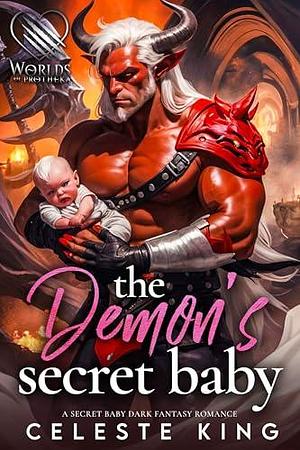 The Demon's Secret Baby: A Secret Baby Dark Fantasy Romance by Celeste King, Celeste King