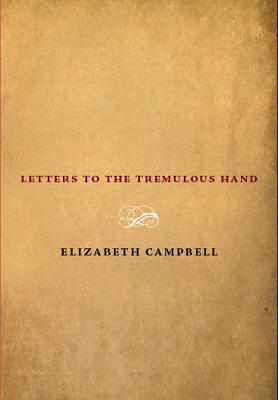 Letters to the Tremulous Hand by Elizabeth Campbell