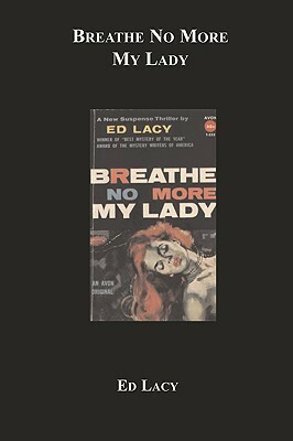 Breathe No More My Lady by Ed Lacy
