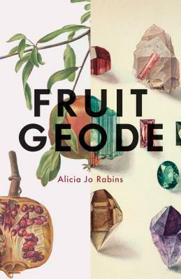 Fruit Geode by Alicia Jo Rabins