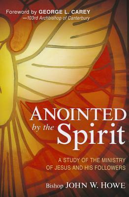 Anointed by the Spirit by John W. Howe