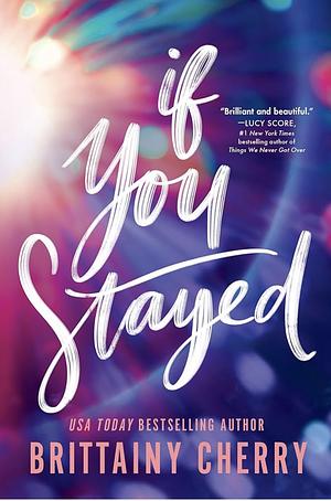 If You Stayed: A Haunting Second Chance Romance by Brittainy C. Cherry