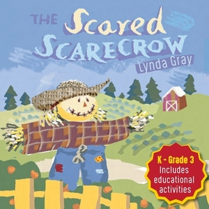 The Scared Scarecrow by Lynda Gray