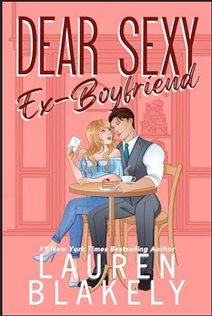 Dear Sexy Ex-Boyfriend by Lauren Blakely