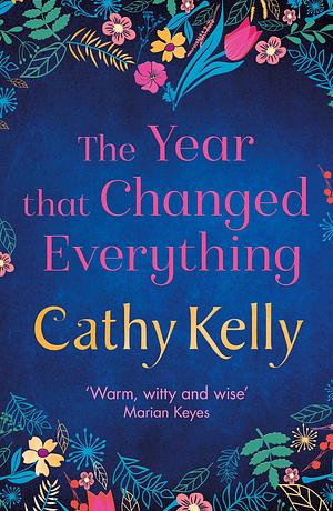 The Year that Changed Everything: A brilliantly uplifting read for 2025 from the #1 bestseller by Cathy Kelly, Cathy Kelly
