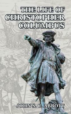 The Life of Christopher Columbus by John S.C. Abbott