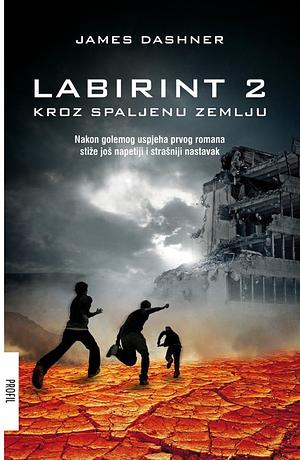 Labirint 2 Kroz Spaljenu Zemlju by James Dashner, Andrea Bagović