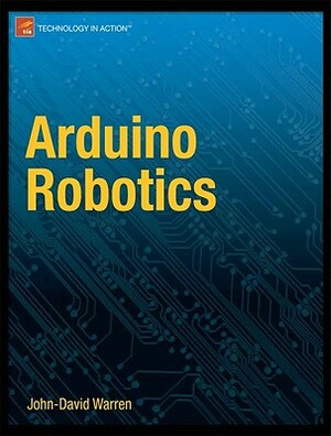 Arduino Robotics by Josh Adams, John-David Warren, Harald Molle