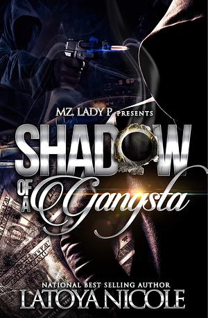 SHADOW OF A GANGSTA by Latoya Nicole, Latoya Nicole