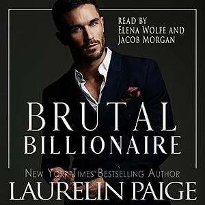 Brutal Billionaire by Laurelin Paige