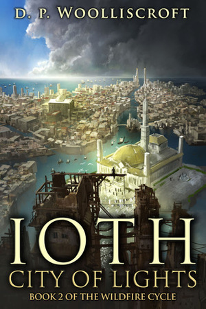 Ioth, City of Lights by D.P. Woolliscroft