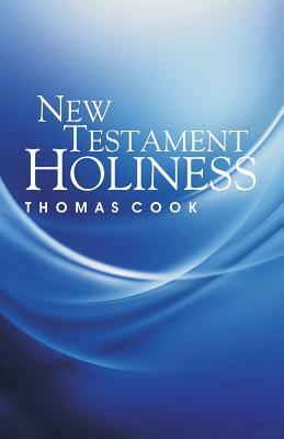 New Testament Holiness by Thomas Cook