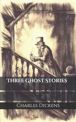 Three Ghost Stories by Charles Dickens