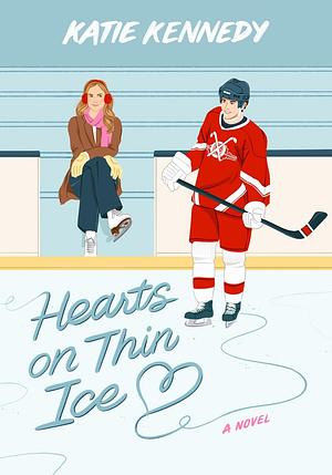 Hearts on Thin Ice by Katie Kennedy, Katie Kennedy