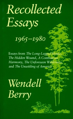 Recollected Essays, 1965-1980 by Wendell Berry
