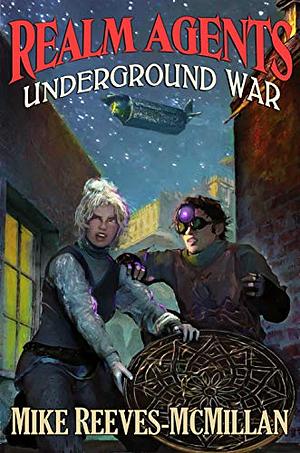 Underground War (Realm Agents Book 2) by Mike Reeves-McMillan
