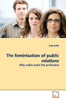 The Feminisation of Public Relations by Greg Smith