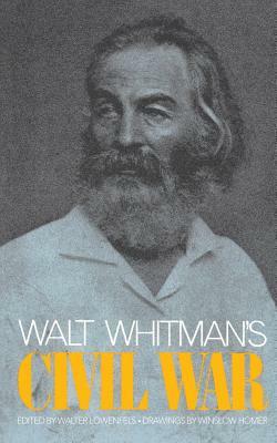 Walt Whitman's Civil War by Walter Lowenfels, Walt Whitman