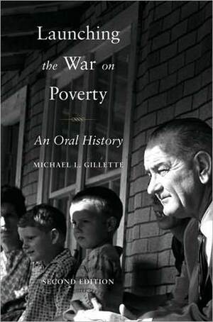 Launching the War on Poverty: An Oral History by Michael L. Gillette