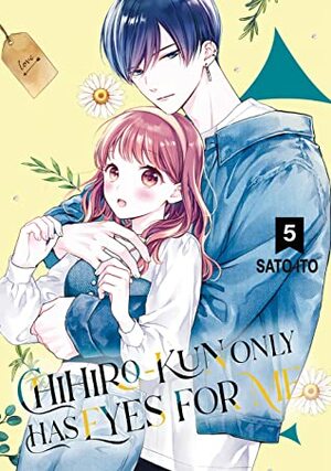 Chihiro-kun Only Has Eyes for Me, Vol. 5 by Sato Ito