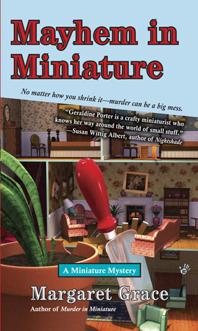 Mayhem in Miniature by Margaret Grace, Camille Minichino