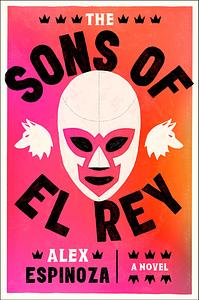 The Sons of El Rey by Alex Espinoza