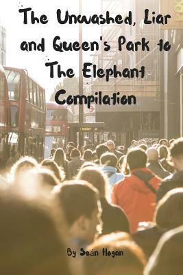 The Unwashed, Liar and Queen's Park to The Elephant Compilation by Sean Hogan