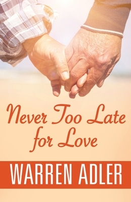 Never Too Late for Love by Warren Adler