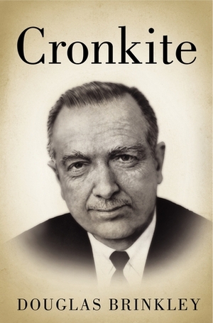 Cronkite by Douglas Brinkley