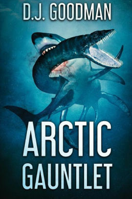 Arctic Gauntlet by D.J. Goodman