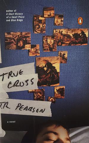 True Cross by T.R. Pearson