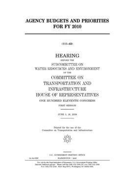 Agency budgets and priorities for FY 2010 by United S. Congress, Committee on Transportation and (house), United States House of Representatives