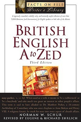 British English A to Zed by Eugene Ehrlich, Norman W. Schur, Richard Ehrlich