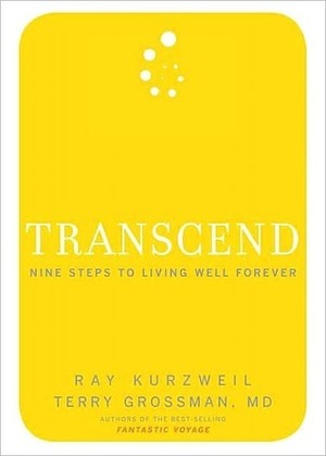 Transcend: Nine Steps to Living Well Forever by Terry Grossman, Ray Kurzweil