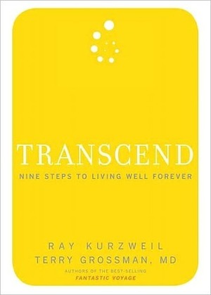 Transcend: Nine Steps to Living Well Forever by Terry Grossman, Ray Kurzweil