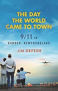 The Day The World Came To Town by Jim DeFede