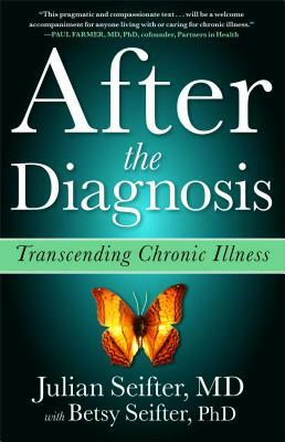 After the Diagnosis: Transcending Chronic Illness by Julian Seifter