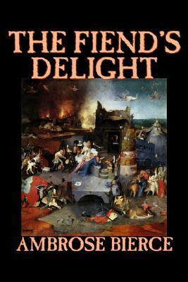 The Fiend's Delight by Ambrose Bierce