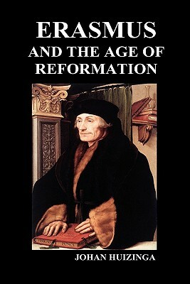 Erasmus and the Age of Reformation (Hardback) by Johan Huizinga