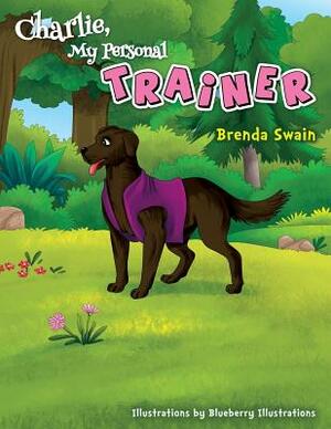 Charlie, My Personal Trainer by Brenda Swain