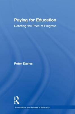 Paying for Education: Debating the Price of Progress by Peter Davies