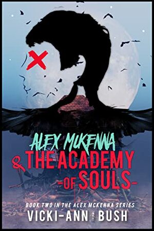 Alex McKenna & The Academy of Souls by Vicki-Ann Bush