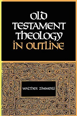 Old Testament Theology in Outline by Walther Zimmerli