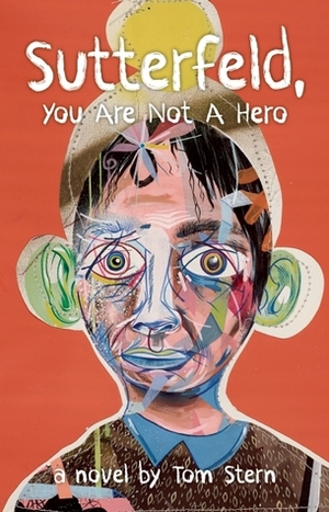 Sutterfeld, You Are Not a Hero: A Novel by Tom Stern