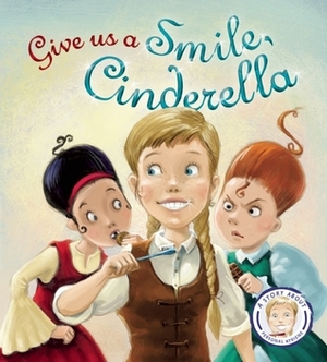 Fairytales Gone Wrong: Give Us a Smile, Cinderella!: A Story About Personal Hygiene by Marcin Piwowarski, Steve Smallman