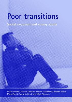 Poor Transitions: Social Exclusion and Young Adults by Donald Simpson, Colin Webster, Robert MacDonald