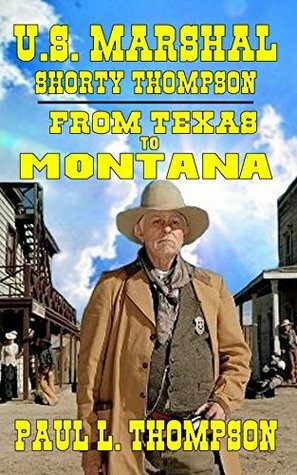 From Texas to Montana: Tales of the Old West Book 47 by Paul L. Thompson