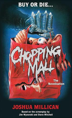 Chopping Mall: The Novelization  by Joshua Millican