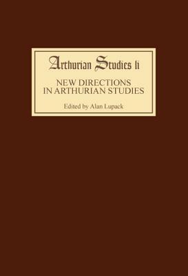 New Directions in Arthurian Studies by Alan Lupack